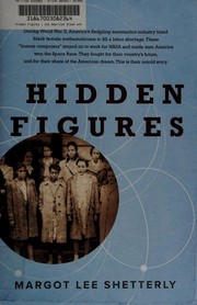 Hidden Figures: The Untold Story of the African American Women Who Helped Win the Space Race