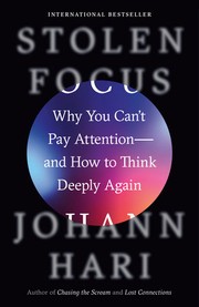 Stolen Focus: Why You Can't Pay Attention—and How to Think Deeply Again