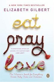 Eat Pray Love: One Woman's Search for Everything Across Italy, India and Indonesia