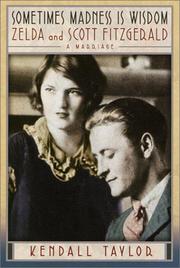 Sometimes Madness Is Wisdom: Zelda and Scott Fitzgerald: A Marriage
