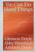We Can Do Hard Things: Answers to Life's 20 Questions