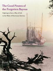 The Good Pirates of the Forgotten Bayous: Fighting to Save a Way of Life in the Wake of Hurricane Katrina