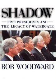 Shadow: Five Presidents and the Legacy of Watergate