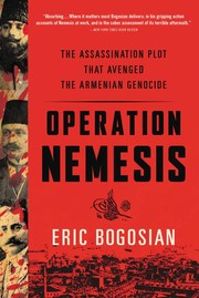 Operation Nemesis: The Assassination Plot that Avenged the Armenian Genocide