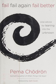 Fail, Fail Again, Fail Better: Wise Advice for Leaning into the Unknown